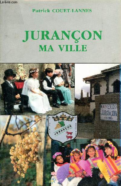 Juranon ma ville - Chronique de douze mois de vie juranonnaise de septembre 1990  septembre 1991 .