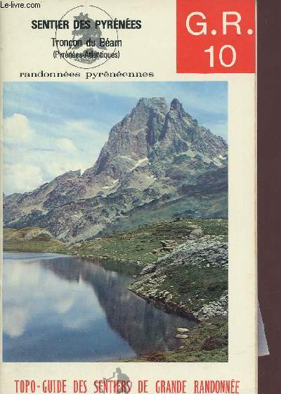 Comit national des sentiers de grande randonne - Topo-guide du sentier de grande randonne - G.R. 10 Pyrnes Tronon des Pyrnes-Atlantiques de Larrau (Pays Basque)  Arrens (Bigorre) par le Barn - 2e dition.
