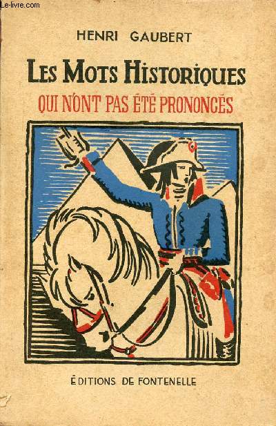 Les mots historiques qui n'ont pas t prononcs - 2e dition - Collection visions du pass.