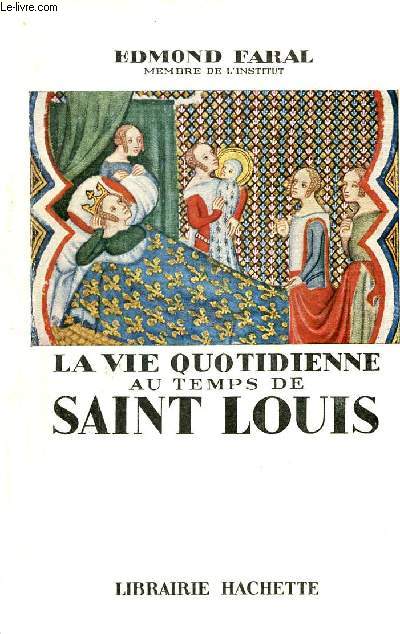 La vie quotidienne au temps de Saint Louis.