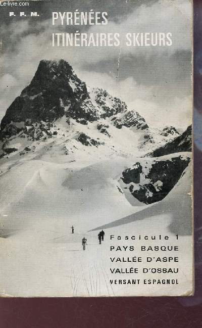 Pyrnes itinraires-skieurs - Fascicule 1 : Pays Basque, Valle d'Aspe, Valle d'Ossau et versant espagnol - 125 itinraires 30 cartes.