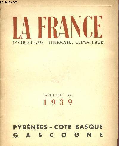 La France touristique,thermale,climatique - Fascicule XX 1939 : Pyrnes - Cte Basque Gascogne.