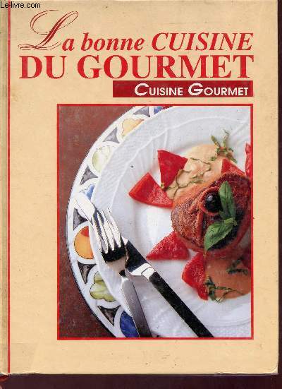 Cuisine gourmet - La bonne cuisine du gourmet.