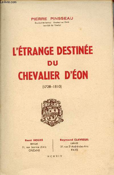 L'trange destine du Chevalier d'Eon 1728-1810.