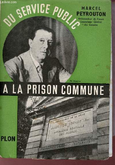 Du service public  la prison commune - Souvenirs - Tunis Rabat Buenos Aires Vichy Alger Fresnes.