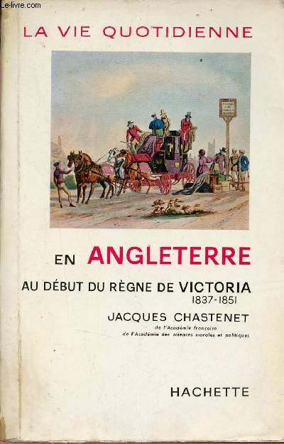 La vie quotidienne en Angleterre au dbut du rgne de Victoria 1837-1851.