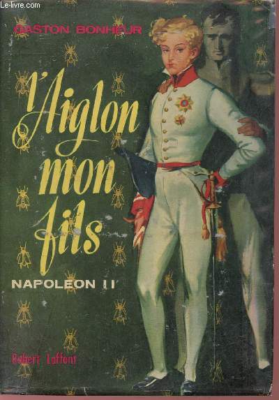 L'aiglon mon fils Napolon II.