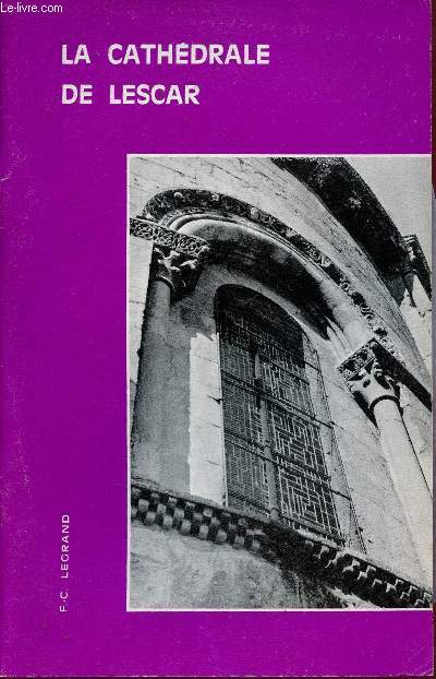 La cathdrale de Lescar - Revue des amis des glises anciennes du Barn n4 numro spcial mai 1970.
