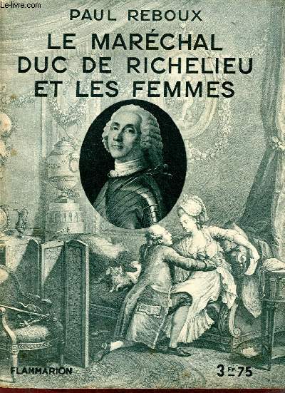 Le Marchal Duc de Richelieu et les femmes + envoi de Jean Hritier.