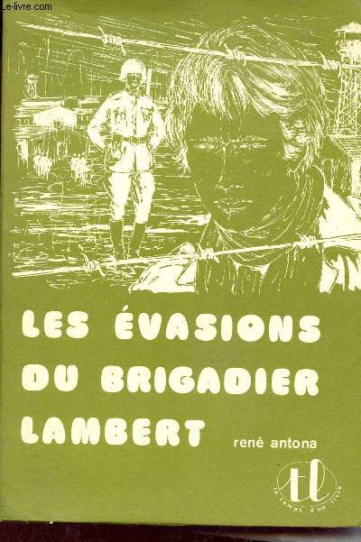 Les évasions du brigadier Lambert d'après le récit authentique de Guy Lambert - Collection le temps d'un livre.