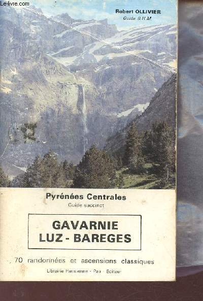 Pyrnes Centrales guide succinct Gavarnie, Luz, Bareges - 70 randonnes et ascensions classiques.