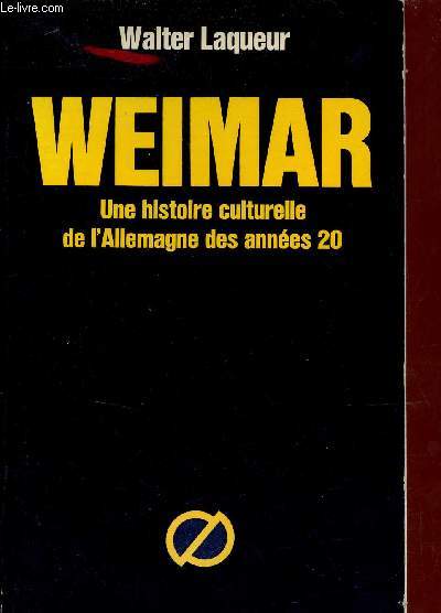 Weimar - Une histoire culturelle de l'Allemagne des annes 20 - Collection les hommes et l'histoire.