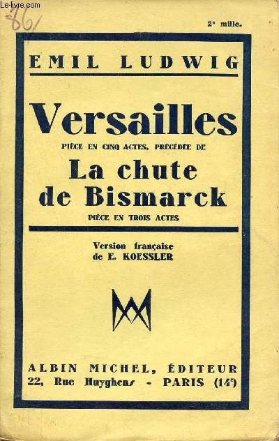 Versailles - Pice en cinq actes prcde de la Chute de Bismarck pice en trois actes.