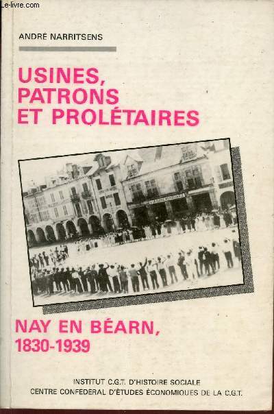 Usines, patrons et proltaires Nay en Barn 1830-1939.