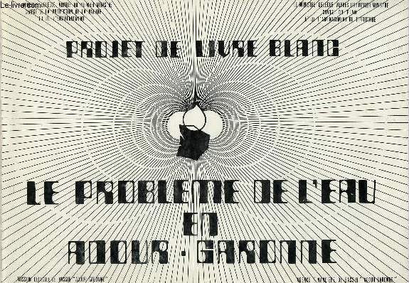 Le probleme de l'eau en Adour-Garonne - Livre blanc juillet 1971.