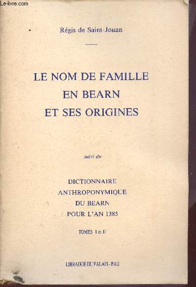 Le nom de famille en Barn et ses origines - Tome 1 suivi du dictionnaire anthroponymique du Barn pour l'an 1385 tome 2.