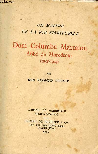 Un maitre de la vie spirituelle - Dom Columba Marmion Abb de Maredsous (1858-1923).