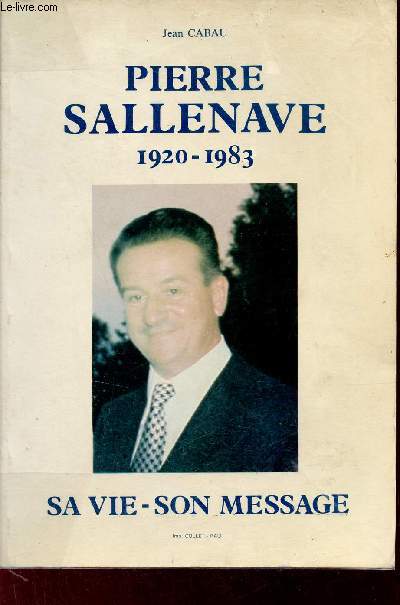 Pierre Sallenave 1920-1983 - Sa vie, son message.