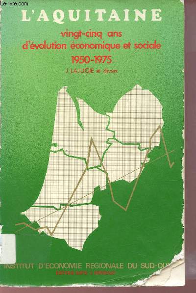 Structures rgionales - Tome 2 - L'Aquitaine vingt-cinq ans d'volution conomique et sociale 1950-1975 - Collection de l'Institut d'conomie rgionale du Sud-Ouest II.