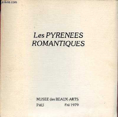 Les Pyrénées romantiques - Musée des Beaux-Arts Pau été 1979.