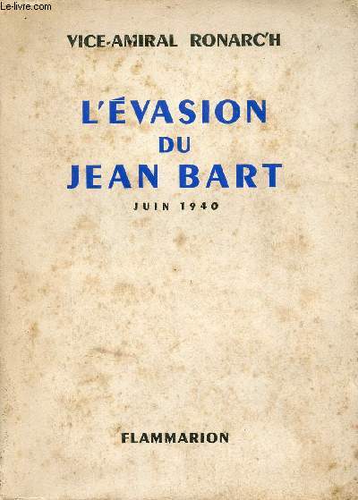 L'évasion du Jean Bart juin 1940 + hommage de l'auteur.