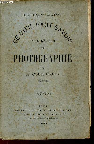 Ce qu'il faut savoir pour russir en photographie - Collection Bibliothque photographique.