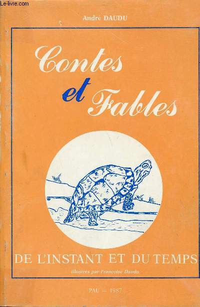 Contes et fables - De l'instant et du temps + envoi de l'auteur .