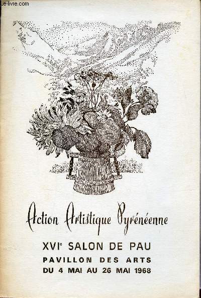 Action Artistique Pyrnenne - XVIe salon de Pau pavillon des arts du 4 mai au 26 mai 1968.