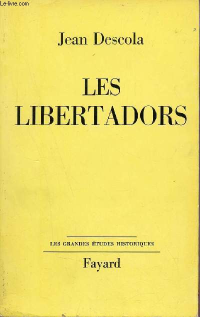 Les libertadors - Collection les grandes tudes historiques.