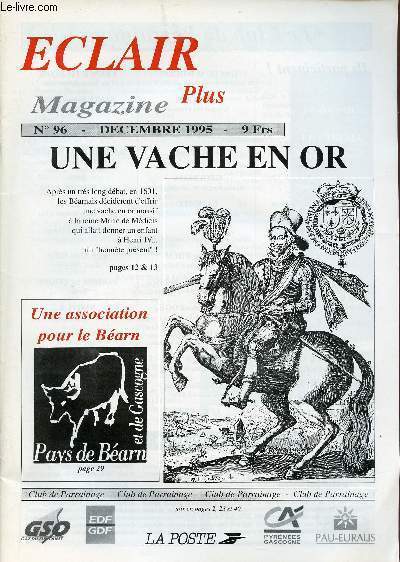 Eclair plus magazine n96 dcembre 1995 - Conseil de rvision  Lescar en 1889 - le Duc de Fer  Guinarthe - question d'uniforme - un crestadous  San Francisco Roncal en 1909 un affreux djeuner - chemins de Biar e Bigorra etc.