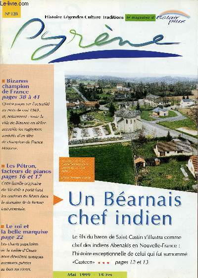 Pyrne n128 mai 1999 - Langues oye et auques - a propos de l'Impratrice Eugnie - la femme qui dfraye la chonique - Alexandre Dumas vu par Meurice - un grand chef indien - sur les pas de Chateaubriand - facteurs de pianos - marcel 3/4 centre etc.