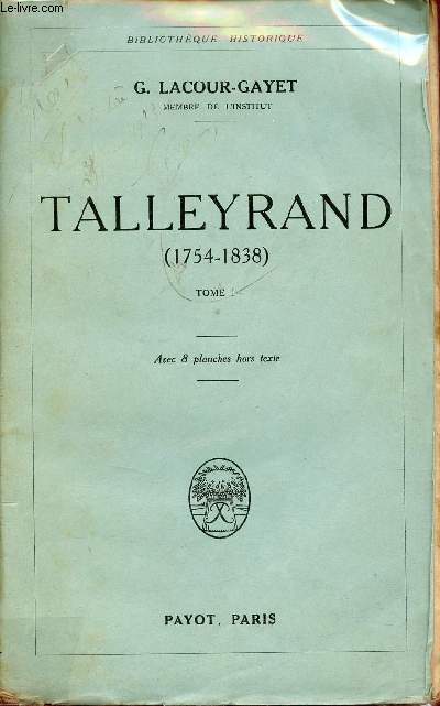 Talleyrand 1754-1838 - Tome 1 - Collection Bibliothque Historique.