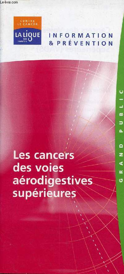 Plaquette la ligue contre le cancer information & prvention - Les cancers des voies arodigestives suprieures.