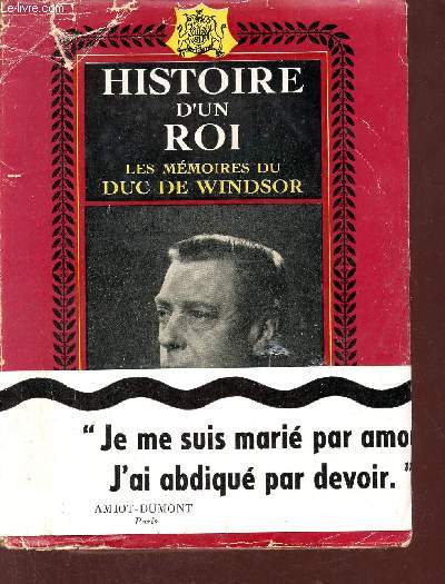 Histoire d'un roi - Les mmoires de son altesse royale le Duc de Windsor.