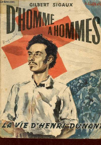D'hommes a hommes la vie d'Henri Dunant - Rcit historique inspir du film de Christian Jaque et Charles Spaak.