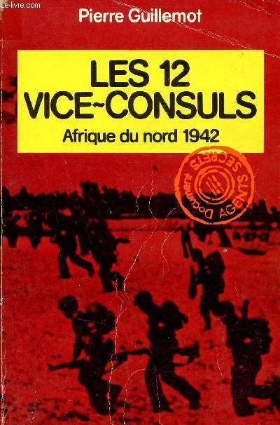 Les 12 Vice-Consuls - Afrique du nord 1942 - Collection Agents secrets.
