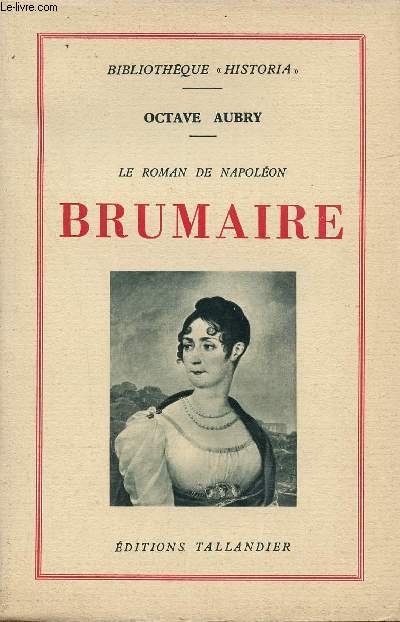 Le roman de Napolon - Brumaire - Collection Bibliothque historia.