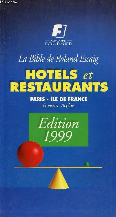 La Bible de Roland Escaig 1999 - Hotels et restaurants Paris Ile de France.