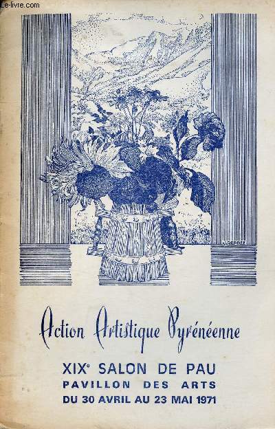 Catalogue Action Artistique Pyrnenne - XIXe Salon de Pau - Pavillon des arts du 30 avril au 23 mai 1971.