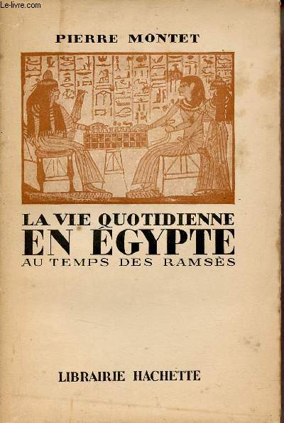 La vie quotidienne en Egypte au temps des Ramss (XIIIe-XIIe sicles avant J.-C.).