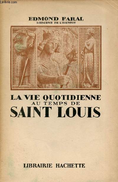 La vie quotidienne au temps de Saint Louis.