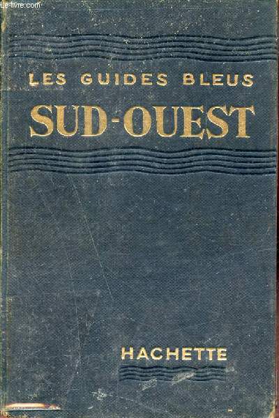 Sud-Ouest Poitou-Charentes Prigord Quercy Bordelais Agenais - Collection les guides bleus.