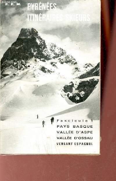 Pyrnes itinraires skieurs - Fascicule 1 : Pays Basque, Valle d'Aspe, Valle d'Ossau et versant espagnol 125 itinraires 30 cartes.
