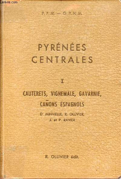 Pyrnes Centrales - Tome 1 : Cauterets, Vignemale, Gavarnie, Canons espagnols.