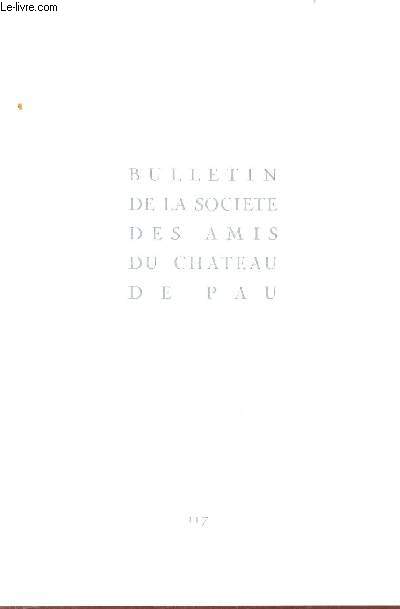 Bulletin de la Socit des Amis du Chateau de Pau - n117 - Deux nouvelles acquisitions du Muse national du Chteau de Pau Henri IV questre par Alfred Emilien O'Hara comte de Nieuwerkerke - tude d'une tte de Henri IV d'aprs le baron Grard etc.