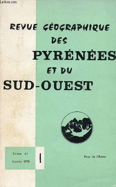 Revue gographique des Pyrnes et du Sud-Ouest n1 tome 41 janvier 1970 - Mthodes morphologiques et morphostructurales appliques  l'tude des rseaux hydrographiques du Bordelais - structures agraires et conomie rurale du canton d'Aramits etc.