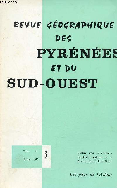 Revue gographique des Pyrnes et du Sud-Ouest n3 tome 46 juillet 1975 - Les pays de l'Adour espace vcu espace souhait - le commerce extrieur des Pyrnes Atlantiques - la densification de l'habitat  l'est et au sud est de Pau etc.