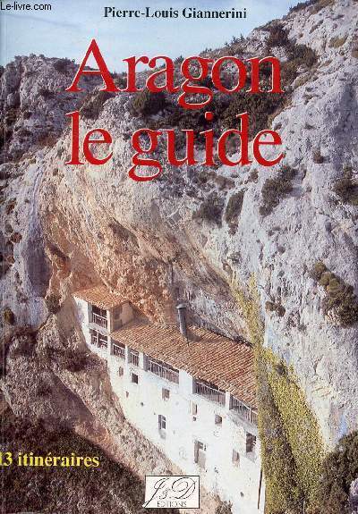 Aragon le guide - 13 itinraires.