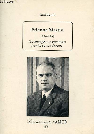 Etienne Martin 1910-1993 un engag sur plusieurs fronts sa vie durant - Les cahiers de l'AMCB n8.