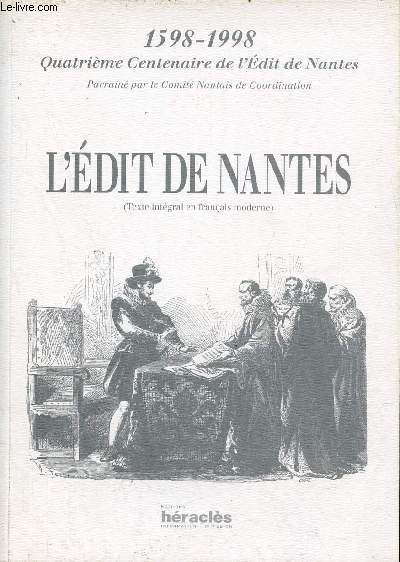 L'Edit de Nantes (texte intgral en franais moderne) - 1598-1998 quatrime centenaire de l'Edit de Nantes.
